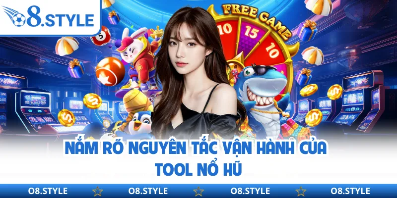 Nắm rõ nguyên tắc vận hành của tool nổ hũ